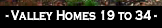 - Valley Homes 19 to 34 -.