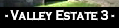 - Valley Estate 3 -.